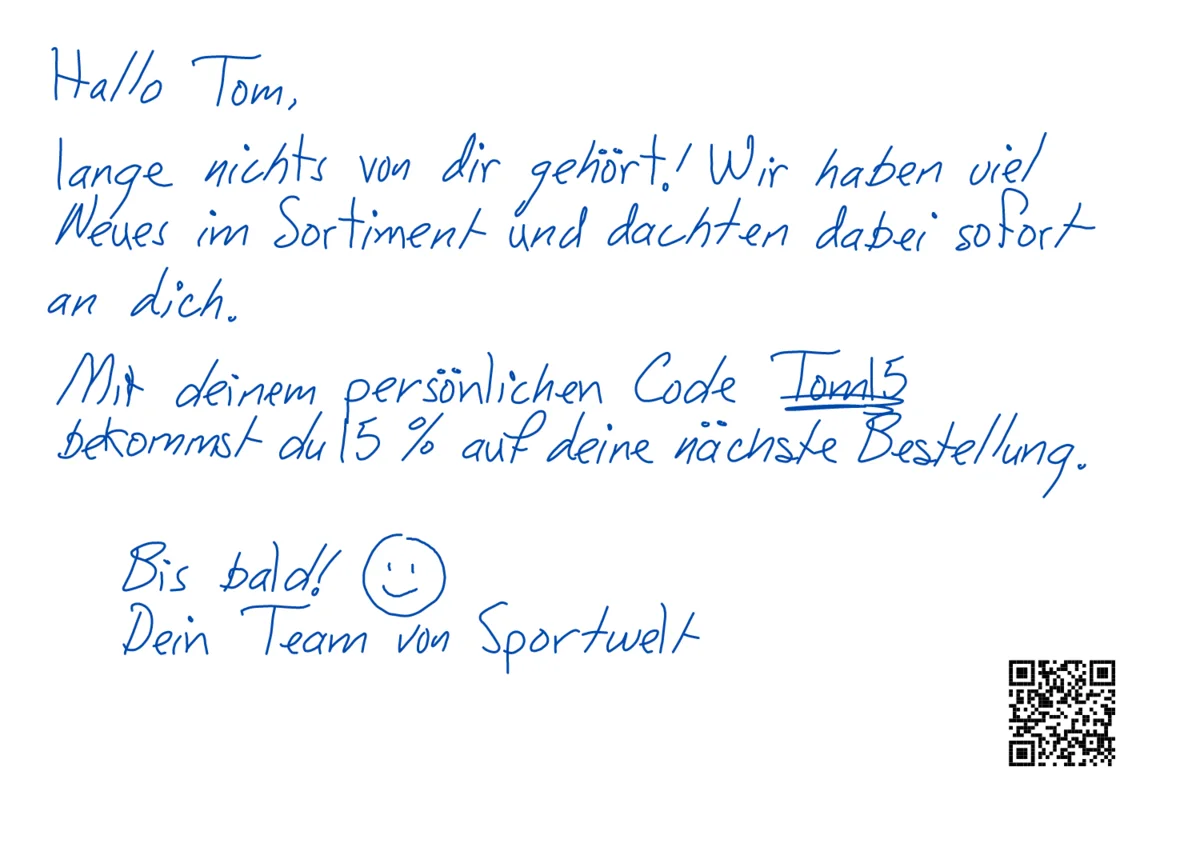 Echte Vorschau: Hallo Tom, lange nichts von dir gehört! Mit deinem persönlichen Code Tom15 bekommst du 15 Prozent auf deine nächste Bestellung, dazu ein QR-Code